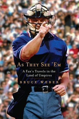 As They See 'Em: A Fan's Travels in the Land of Umpires (2009)