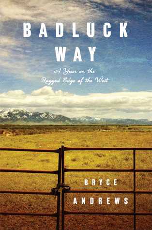 Badluck Way: A Year on the Ragged Edge of the West (2014)