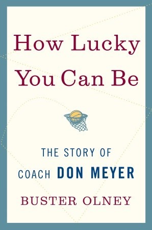 How Lucky You Can Be: The Story of Coach Don Meyer (2010)