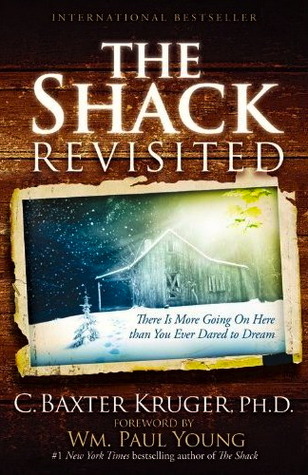 The Shack Revisited: There Is More Going On Here than You Ever Dared to Dream (2010)