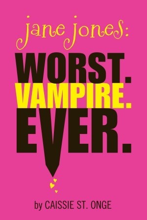 Jane Jones: Worst. Vampire. Ever.