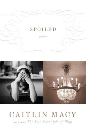 Spoiled: Stories (2009)