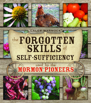 The Forgotten Skills of Self-Sufficiency Used by the Mormon Pioneers (2011)
