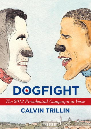 Dogfight: The 2012 Presidential Campaign in Verse