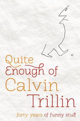 Quite Enough of Calvin Trillin: Forty Years of Funny Stuff (2011)