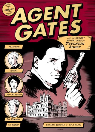 Agent Gates and the Secret Adventures of Devonton Abbey: A Parody of Downton Abbey