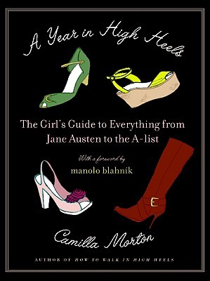 A Year in High Heels: The Girl's Guide to Everything from Jane Austen to the A-list (2008)