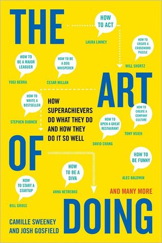 The Art of Doing: How Superachievers Do What They Do and How They Do It So Well (2013)