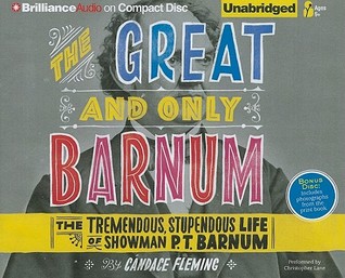 Great and Only Barnum, The: The Tremendous, Stupendous Life of Showman P. T. Barnum