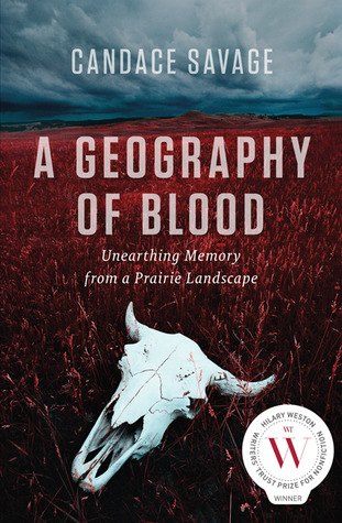 A Geography of Blood: Unearthing Memory from a Prairie Landscape (2012)