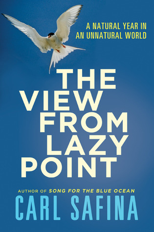 The View from Lazy Point: A Natural Year in an Unnatural World