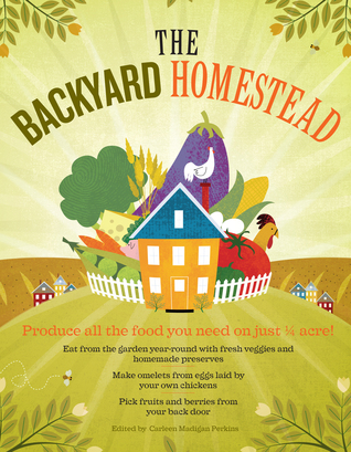 The Backyard Homestead: Produce All the Food You Need on Just a Quarter Acre! (2009)