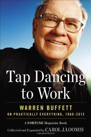 Tap Dancing to Work: Warren Buffett on Practically Everything, 1966-2012 (2012)