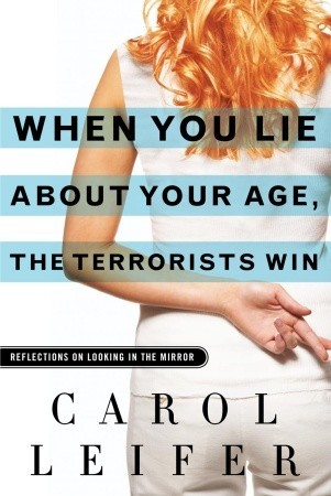 When You Lie About Your Age, the Terrorists Win: Reflections on Looking in the Mirror (2009)
