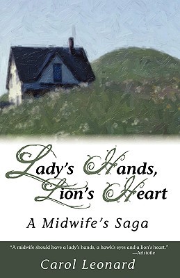 Lady's Hands, Lion's Heart: A Midwife's Saga