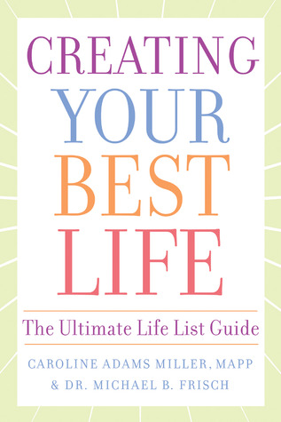 Creating Your Best Life: The Ultimate Life List Guide (2009)