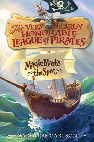 The Very Nearly Honorable League of Pirates #1: Magic Marks the Spot (2013)