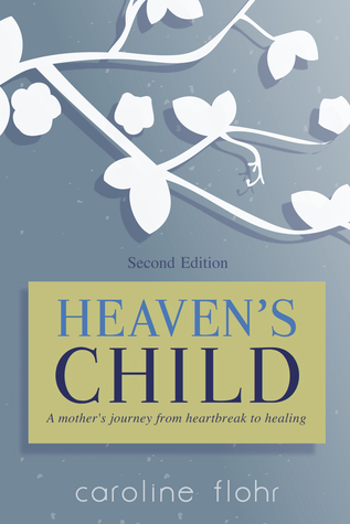 Heaven's Child, a mother's journey from heartbreak to healing (2000)