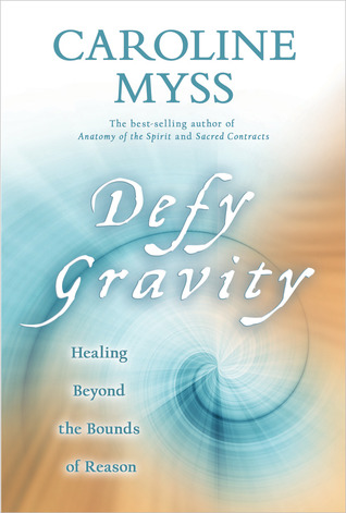 Defy Gravity: Healing Beyond the Bounds of Reason (2009)