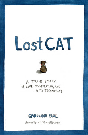 Lost Cat: A True Story of Love, Desperation, and GPS Technology (2013)