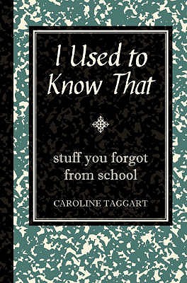 I Used to Know That: Stuff You Forgot from School