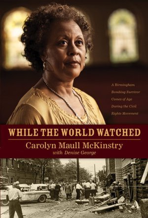 While the World Watched: A Birmingham Bombing Survivor Comes of Age During the Civil Rights Movement (2011)