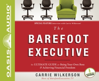 The Barefoot Executive (Library Edition): The Ultimate Guide to Being Your Own Boss and Achieving Financial Freedom (2011)