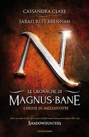 Le Cronache di Magnus Bane. L'Erede di Mezzanotte