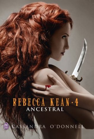Rebecca Kean - Tome 4: Ancestral (J'ai lu Darklight) (2013)