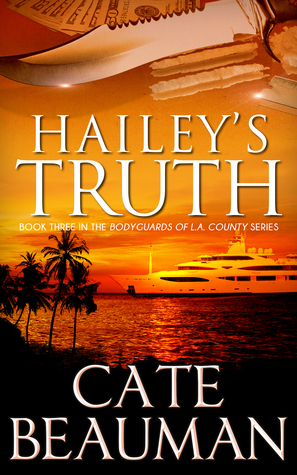 Hailey's Truth (Book Three In The Bodyguards Of L.A. County Series