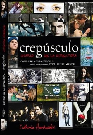 Crepusculo: Diario De La Directora / Twilight: Director's Notebook