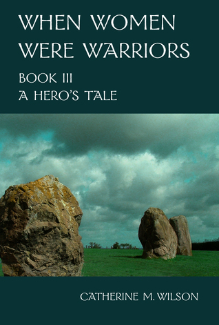 When Women Were Warriors Book III: A Hero's Tale