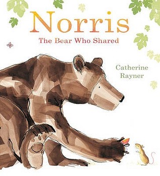 Norris the Bear Who Shared. Catherine Rayner (2010)