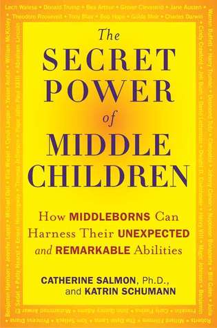 The Secret Power of Middle Children: How Middleborns Can Harness Their Unexpected and RemarkableAbilities (2011)