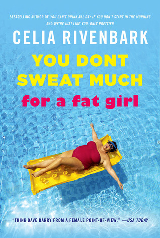 You Don't Sweat Much for a Fat Girl: Observations on Life from the Shallow End of the Pool (2011)