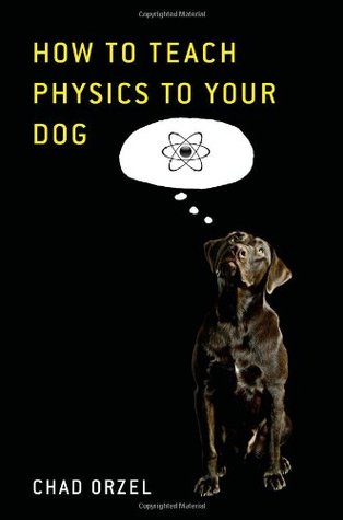 How to Teach Physics to Your Dog (2009)