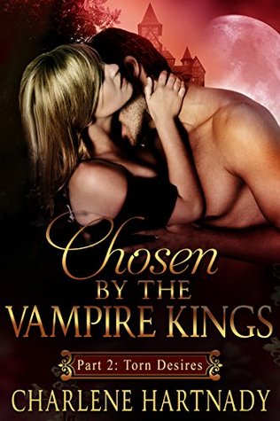 Chosen by the Vampire Kings, Part 2: Torn Desires