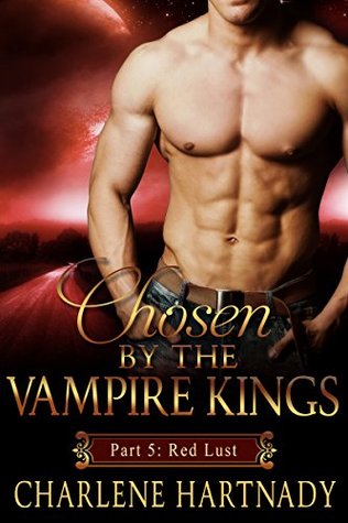 Chosen by the Vampire Kings, Part 5: Red Lust (2014)