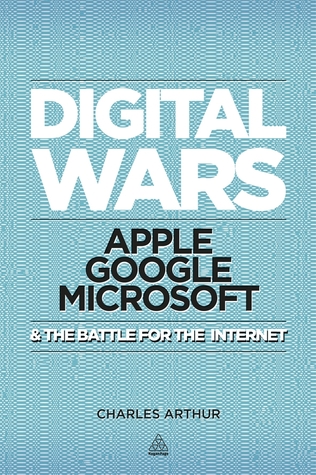 Digital Wars: Apple, Google, Microsoft and the Battle for the Internet (2012)