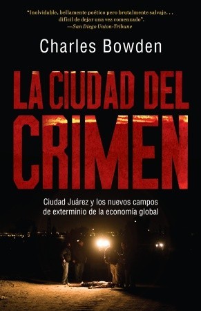 La ciudad del crimen: Ciudad Juarez y los nuevos campos de exterminio de la economía global (2011)