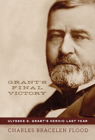 Grant's Final Victory: Ulysses S. Grant's Heroic Last Year