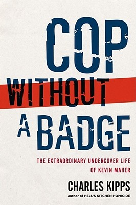 Cop Without a Badge: The Extraordinary Undercover Life of Kevin Maher (2009)