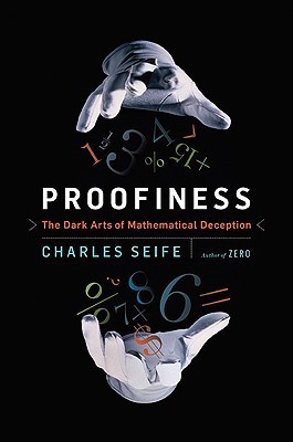 Proofiness: The Dark Arts of Mathematical Deception (2010)