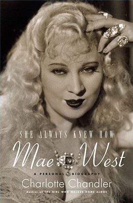 She Always Knew How: A Personal Biography of Mae West (2009)
