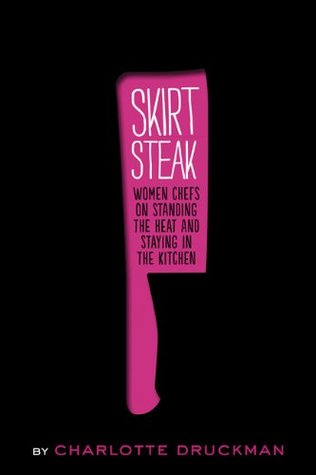 Skirt Steak: Women Chefs on Standing the Heat and Staying in the Kitchen (2012)