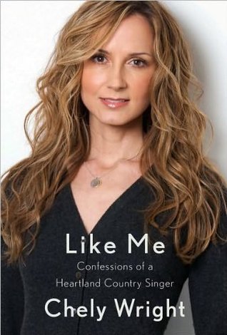 Chely Wright'sLike Me: Confessions of a Heartland Country Singer [Hardcover](2010)