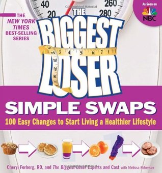 The Biggest Loser Simple Swaps: 100 Easy Changes to Start Living a Healthier Lifestyle (2009)