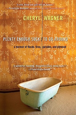 Plenty Enough Suck to Go Around: A Memoir of Floods, Fires, Parades, and Plywood (2009)