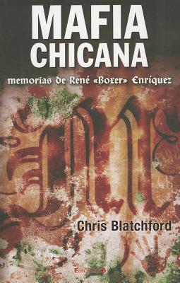 Mafia Chicana: Memorias de Rene (Boxer) Enriquez (2012)