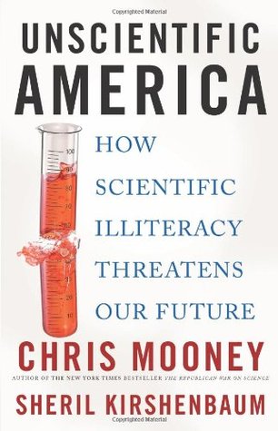 Unscientific America: How Scientific Illiteracy Threatens our Future (2009)